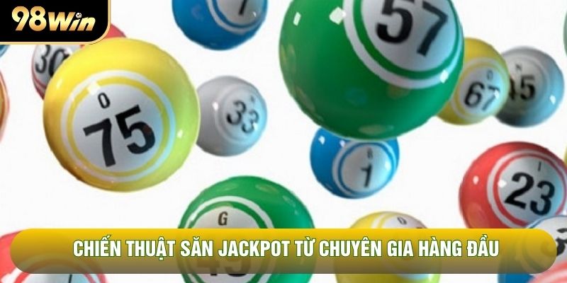 Chiến thuật săn jackpot từ chuyên gia hàng đầu Chiến thuật săn jackpot từ chuyên gia hàng đầu