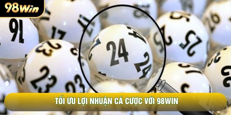 Tối ưu lợi nhuận cá cược với 98WIN Tối ưu lợi nhuận cá cược với 98WIN