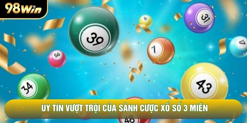 Uy tín vượt trội của sảnh cược xổ số 3 miền Uy tín vượt trội của sảnh cược xổ số 3 miền