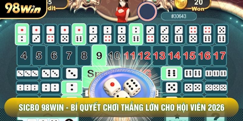Sicbo 98WIN - Bí Quyết Chơi Thắng Lớn Cho Hội Viên 2026